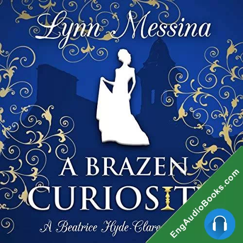 A Brazen Curiosity (Beatrice Hyde-Clare Mysteries #1) by Lynn Messina audiobook listen for free