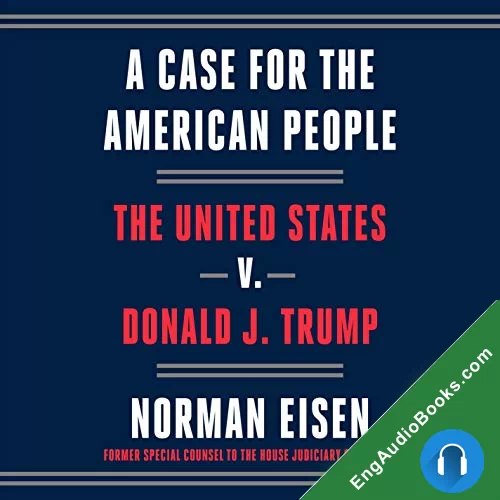 A Case for the American People: The United States v. Donald J. Trump by Norman Eisen audiobook listen for free