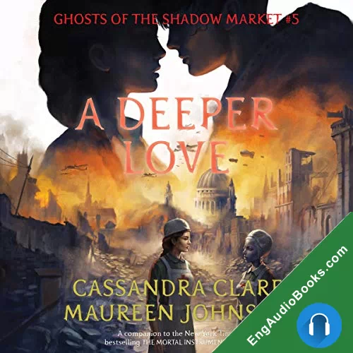 A Deeper Love (Ghosts of the Shadow Market #5) by Cassandra Clare audiobook listen for free