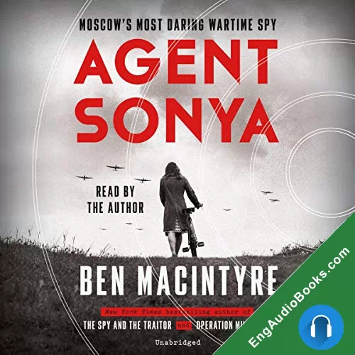 Agent Sonya: Moscow’s Most Daring Wartime Spy by Ben Macintyre audiobook listen for free