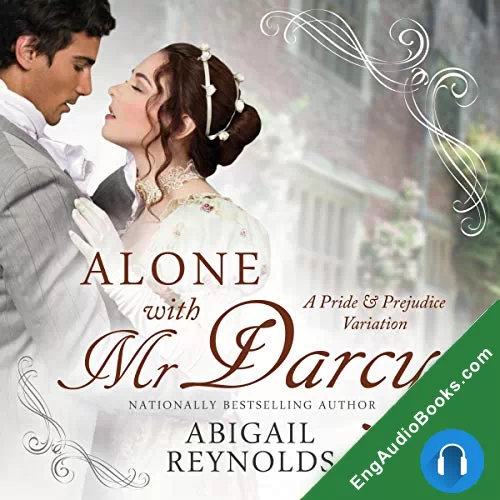 Alone with Mr. Darcy: A Pride & Prejudice Variation by Abigail Reynolds audiobook listen for free