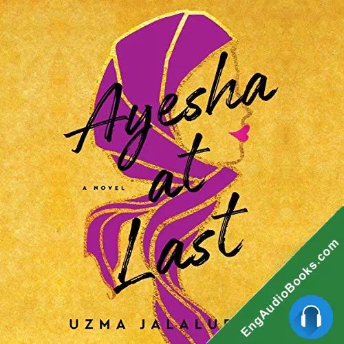 Ayesha at Last by Uzma Jalaluddin audiobook listen for free