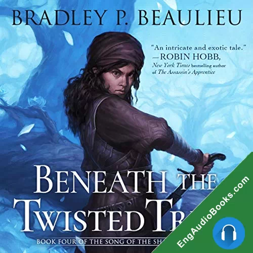 Beneath the Twisted Trees (The Song of the Shattered Sands #4) by Bradley P. Beaulieu audiobook listen for free