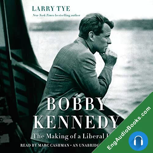 Bobby Kennedy: The Making of a Liberal Icon by Larry Tye audiobook listen for free