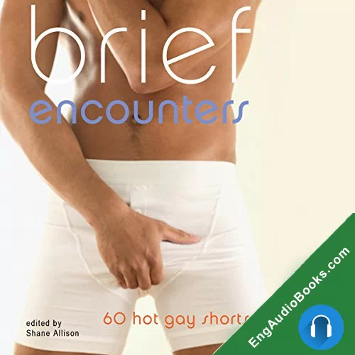 Brief Encounters: 69 Hot Gay Shorts by Shane Allison - editor audiobook listen for free