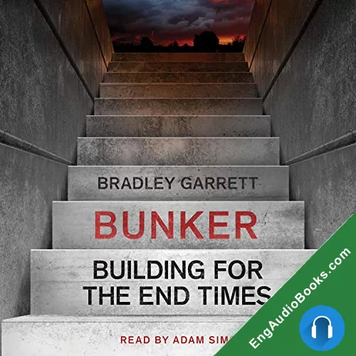 Bunker: Building for the End Times by Bradley Garrett audiobook listen for free