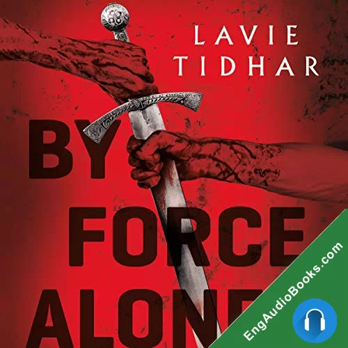 By Force Alone by Lavie Tidhar audiobook listen for free