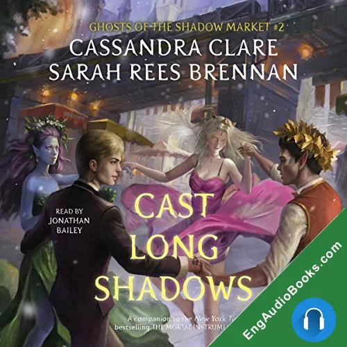 Cast Long Shadows (Ghosts of the Shadow Market #2) by Cassandra Clare audiobook listen for free