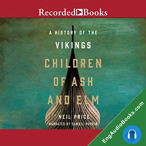 Children of Ash and Elm: A History of the Vikings by Neil Price audiobook listen for free