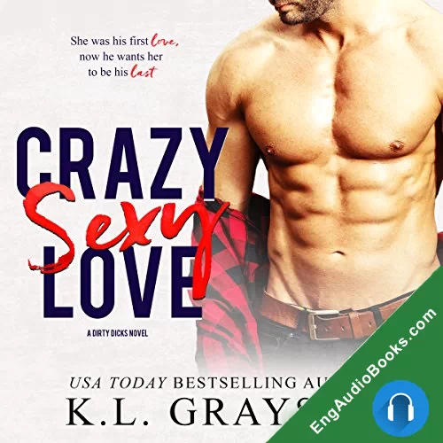 Crazy Sexy Love (Dirty Dicks #1) by K. L. Grayson audiobook listen for free