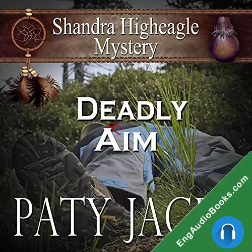 Deadly Aim (Sandra Higheagle Mystery #3) by Paty Jager audiobook listen for free