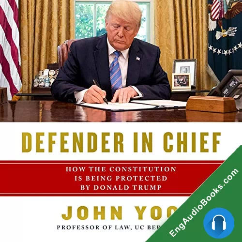 Defender in Chief: Donald Trump’s Fight for the Constitution by John Yoo audiobook listen for free