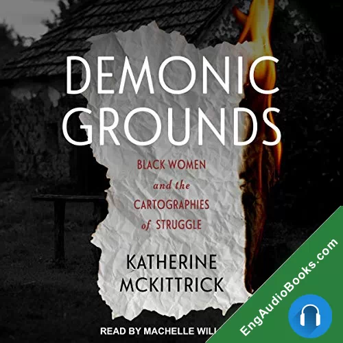 Demonic Grounds: Black Women And The Cartographies Of Struggle by Katherine McKittrick audiobook listen for free