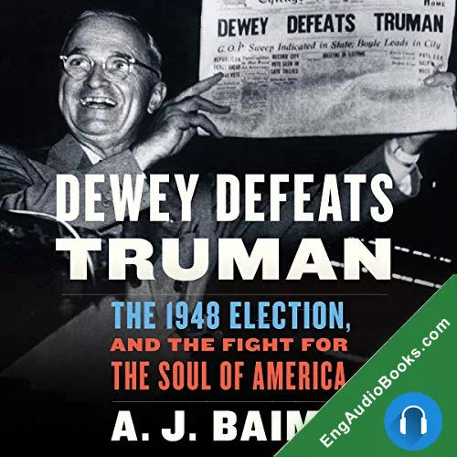 Dewey Defeats Truman by A. J. Baime audiobook listen for free