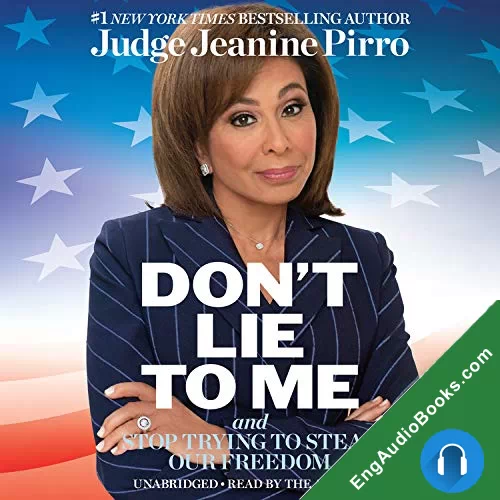 Don’t Lie to Me: And Stop Trying to Steal Our Freedom by Jeanine Pirro audiobook listen for free