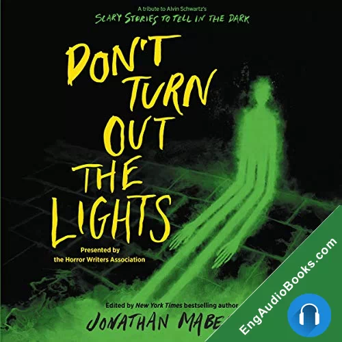 Don’t Turn Out the Lights: A Tribute to Alvin Schwartz’s Scary Stories to Tell in the Dark by Amy Lukavics audiobook listen for free