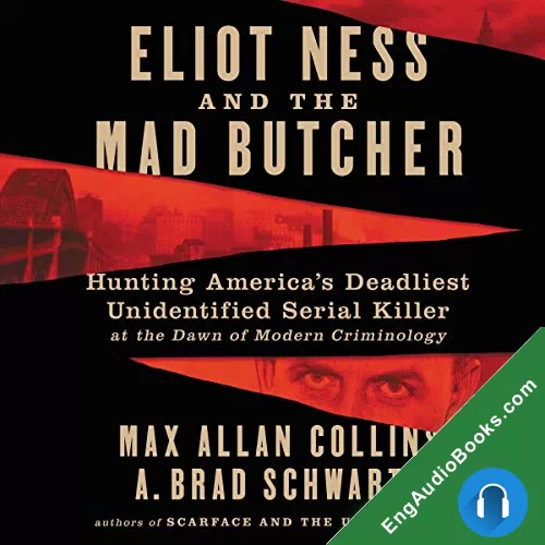 Eliot Ness and the Mad Butcher by A. Brad Schwartz audiobook listen for free