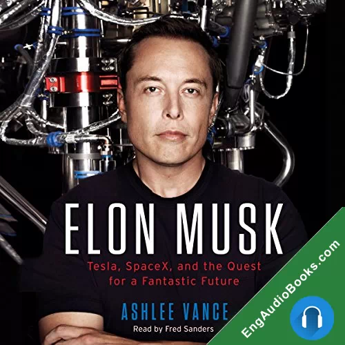 Elon Musk: Tesla, SpaceX, and the Quest for a Fantastic Future by Ashlee Vance audiobook listen for free