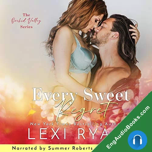 Every Sweet Regret (Orchid Valley #2) by Lexi Ryan audiobook listen for free