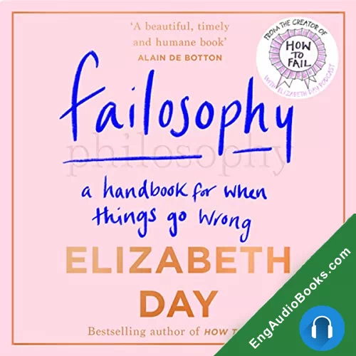 Failosophy: A Handbook For When Things Go Wrong by Elizabeth Day audiobook listen for free