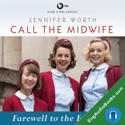 Farewell to the East End: The Last Days of the East End Midwives (The Midwife Trilogy #3) by Jennifer Worth audiobook listen for free