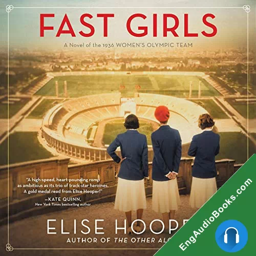 Fast Girls: A Novel of the 1936 Women’s Olympic Team by Elise Hooper audiobook listen for free