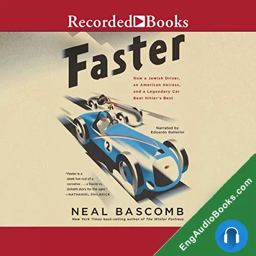 Faster: How a Jewish Driver, an American Heiress, and a Legendary Car Beat Hitler’s Best by Neal Bascomb audiobook listen for free