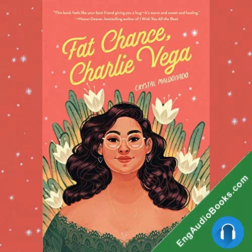 Fat Chance, Charlie Vega by Crystal Maldonado audiobook listen for free