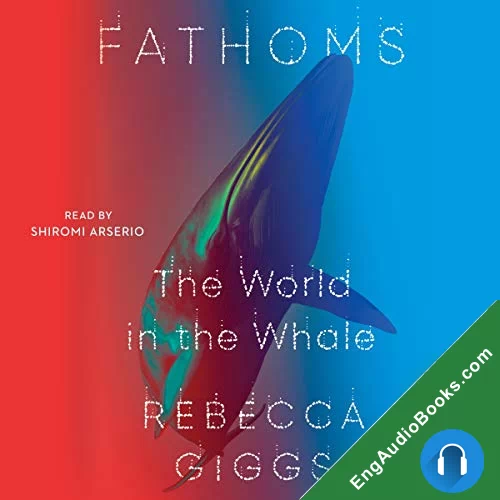 Fathoms: The World in the Whale by Rebecca Giggs audiobook listen for free