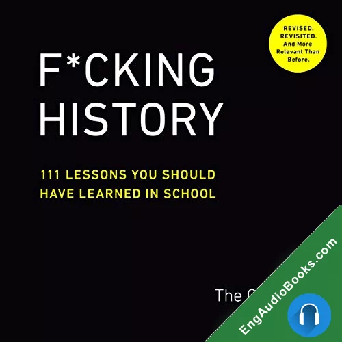 F*cking History: 111 Lessons You Should Have Learned in School by The Captain audiobook listen for free