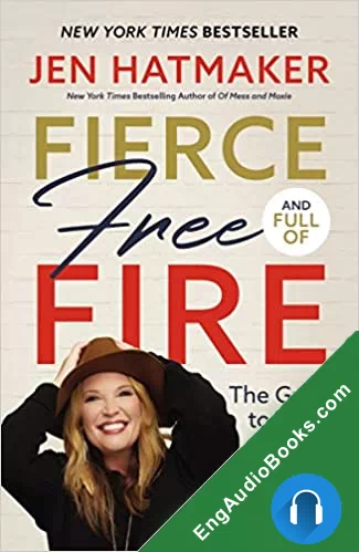 Fierce, Free, and Full of Fire: The Guide to Being Glorious You by Jen Hatmaker audiobook listen for free