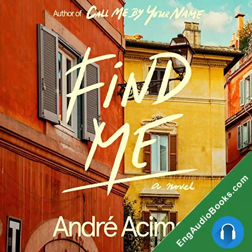 Find Me (Call Me By Your Name #2) by Andre Aciman audiobook listen for free