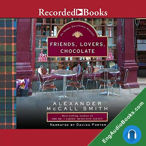 Friends, Lovers, Chocolate by Alexander McCall Smith audiobook listen for free