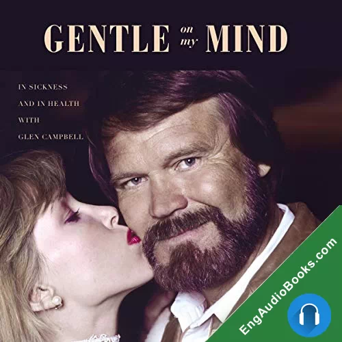 Gentle on My Mind: In Sickness and in Health with Glen Campbell by Kim Campbell by Kim Campbell audiobook listen for free