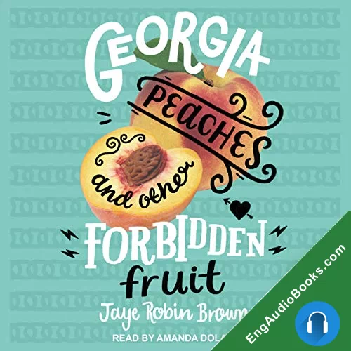 Georgia Peaches and Other Forbidden Fruit by Jaye Robin Brown audiobook listen for free