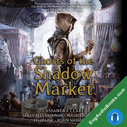 Ghosts of the Shadow Market by Cassandra Clare audiobook listen for free