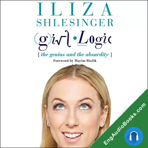 Girl Logic: The Genius and the Absurdity by Iliza Shlesinger audiobook listen for free