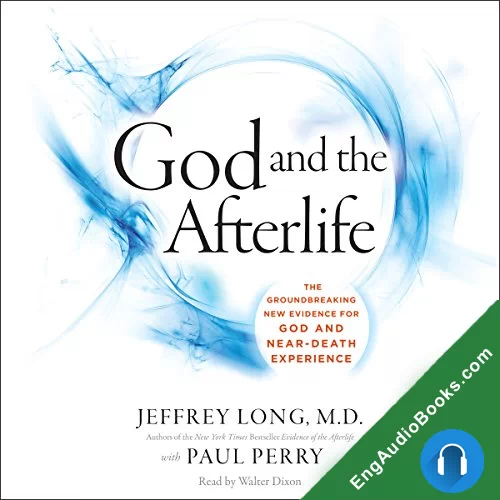 God and the Afterlife: The Groundbreaking New Evidence for God and Near-Death Experience by Jeffrey Long audiobook listen for free