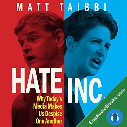 Hate Inc.: Why Today’s Media Makes Us Despise One Another by Matt Taibbi audiobook listen for free