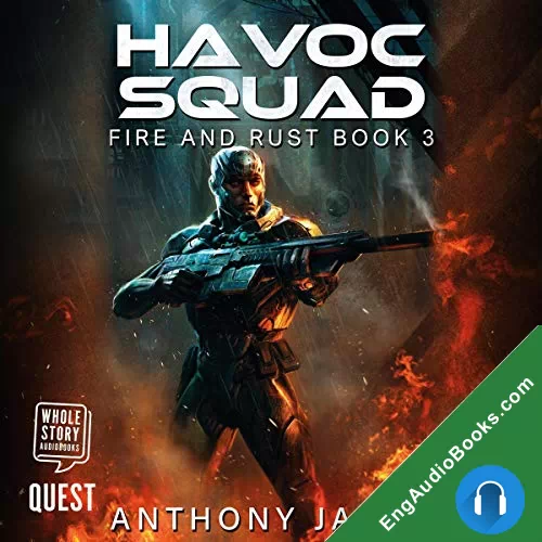 Havoc Squad (Fire and Rust) by Anthony James audiobook listen for free