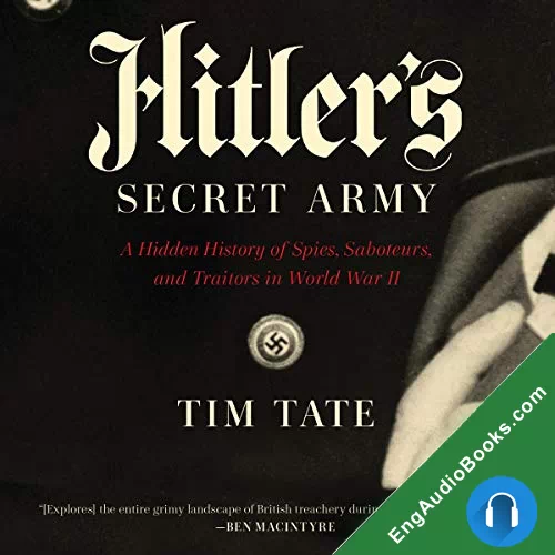 Hitler’s Secret Army: A Hidden History of Spies, Saboteurs, and Traitors by Tim Tate audiobook listen for free