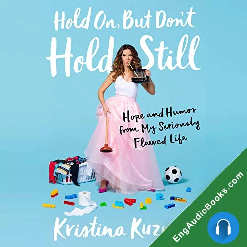 Hold On, But Don’t Hold Still by Kristina Kuzmic audiobook listen for free