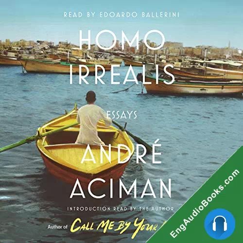 Homo Irrealis by Andre Aciman audiobook listen for free