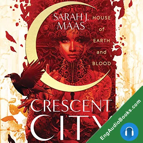 House of Earth and Blood (Crescent City #1) by Sarah J. Maas audiobook listen for free