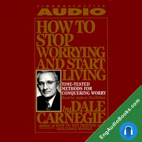 How to Stop Worrying and Start Living by Dale Carnegie audiobook listen for free