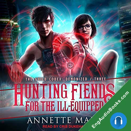 Hunting Fiends for the Ill-Equipped (The Guild Codex: Demonized #3) by Annette Marie audiobook listen for free