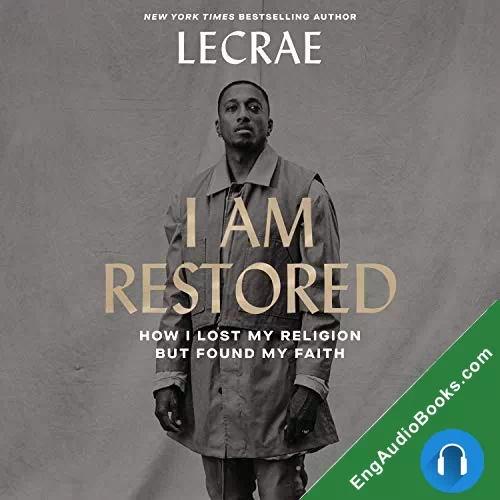 I Am Restored: How I Lost My Religion but Found My Faith by Lecrae audiobook listen for free