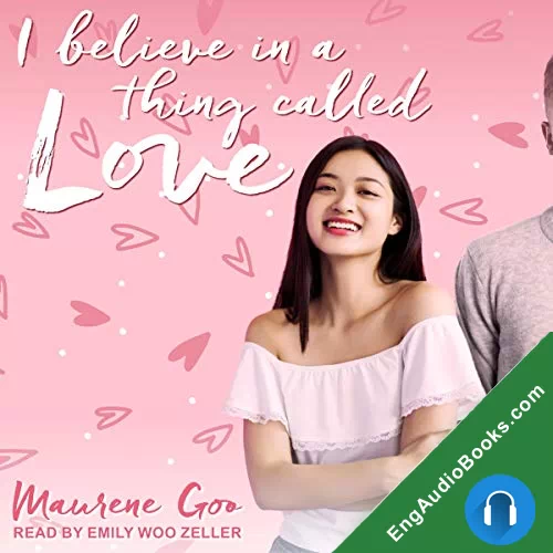 I Believe in a Thing Called Love by Maurene Goo audiobook listen for free