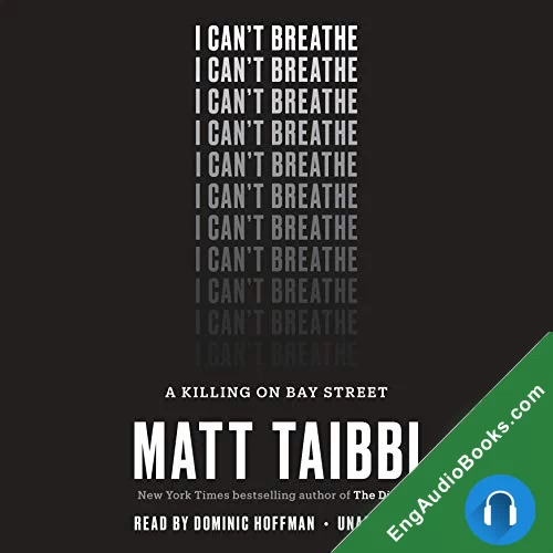 I Can’t Breathe: A Killing on Bay Street by Matt Taibbi audiobook listen for free