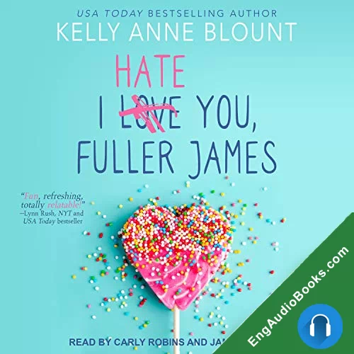 I Hate You, Fuller James by Kelly Anne Blount audiobook listen for free